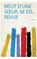 Récit D'une Soeur, 6E Éd., Revue