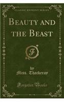 Beauty and the Beast (Classic Reprint)