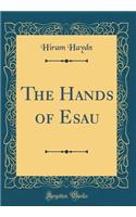 The Hands of Esau (Classic Reprint)