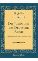 Die Juden Und Das Deutsche Reich: Offener Brief an Eine Deutsche Frau (Classic Reprint)