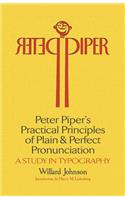 Peter Piper's Practical Principles of Plain and Perfect Pronunciation: a Study in Typography