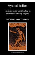 Mystical Bedlam: Madness, Anxiety and Healing in Seventeenth-Century England