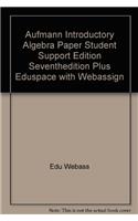Aufmann Introductory Algebra Paper Student Support Edition Seventhedition Plus Eduspace with Webassign