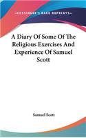 A Diary Of Some Of The Religious Exercises And Experience Of Samuel Scott