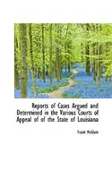 Reports of Cases Argued and Determined in the Various Courts of Appeal of of the State of Louisiana