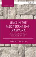 Jews in the Mediterranean Diaspora: From Alexander to Trajan (323 Bce to 117 Ce): From Alexander to Trajan (323 Bce to 117 Ce)