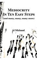 Mediocrity in Ten Easy Steps: (And Many, Many, Many More)(English)