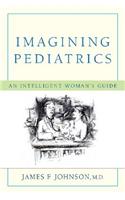 Imagining Pediatrics: An Intelligent Woman's Guide