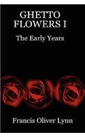 Ghetto Flowers I the Early Years