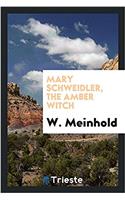 MARY SCHWEIDLER, THE AMBER WITCH