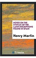 Notes on the Syntax of the Latin Inscriptions Found in Spain