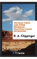The Head Voice and Other Problems: Practical Talks on Singing
