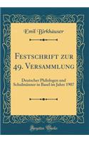 Festschrift zur 49. Versammlung: Deutscher Philologen und Schulmänner in Basel im Jahre 1907 (Classic Reprint)