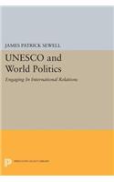 UNESCO and World Politics: Engaging in International Relations