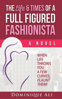 Life & Times Of A Full Figured Fashionista: When Life Throws You Curves, Flaunt Them!