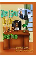 When I Grow Up I Want to Be Like Donald Trump