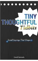 Tiny, Thoughtful Tidbits