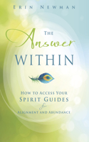 Answer Within: How to Access Your Spirit Guides for Alignment and Abundance