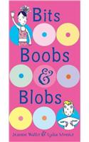Bits, Boobs and Blobs