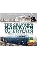 The Changing Railways of Britain: From Steam to Diesel and Electric