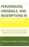 Perversions, Originals, and Redemptions in Paradise Lost: The Typological Scheme and Sign Theory that Unify Milton's Epic(English)
