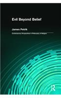 Evil Beyond Belief