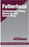 Fatherhood: Contemporary Theory, Research, and Social Policy