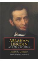 Abraham Lincoln as a Man of Ideas