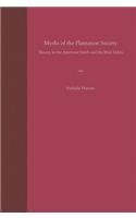 Myths of the Plantation Society: Slavery in the American South and the West Indies