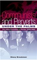 Communists and Perverts Under the Palms: The Johns Committee in Florida, 1956-1965