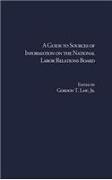 Guide to Sources of Information on the National Labor Relations Board