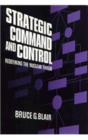 Strategic Command and Control: Redefining the Nuclear Threat