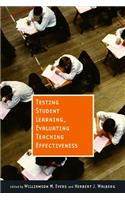 Testing Student Learning, Evaluating Teaching Effectiveness