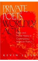 Private Poets, Worldly Acts: Public & Private History in Contemporary