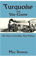 Turquoise and Six-Guns: The Story of Cerrillos, New Mexico(English)