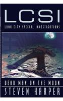 Dead Man on the Moon: A Luna City Special Investigations Novel