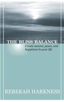 Bliss Balance - Create Success, Peace, and Happiness in Your Life