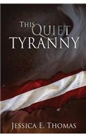This Quiet Tyranny