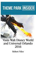 Theme Park Insider Visits Walt Disney World and Universal Orlando (2016)