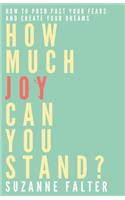 How Much Joy Can You Stand?