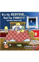It's My Bedtime... But I'm Thirsty!
