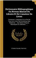 Dictionnaire Bibliographique Ou Noveau Manuel Du Libraire Et De L'amateur De Livres