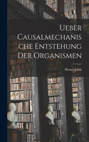 Ueber Causalmechanische Entstehung Der Organismen