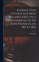 Journal d'un Voyage aux mers Polaires Exécuté a la Rechereche de Sir John Franklin, en 1851 et 1852
