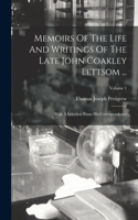 Memoirs Of The Life And Writings Of The Late John Coakley Lettsom ...