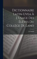 Dictionnaire Latin-Uvea À L'Usage Des Élèves Du Collège De Lano