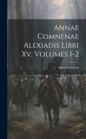 Annae Comnenae Alexiadis Libri Xv, Volumes 1-2