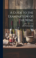 Guide to the Examination of the Wine