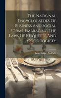 National Encyclopaedia Of Business And Social Forms, Embracing The Laws Of Etiquette And Good Society