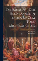 Baukunst der Renaissance in Italien bis zum Tode Michelangelos